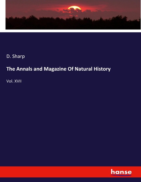 The Annals and Magazine Of Natural History: Vol. XVII