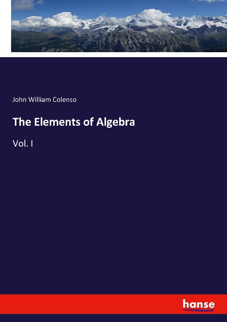 The Elements of Algebra: Vol. I