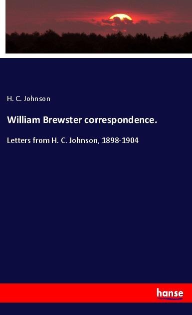 William Brewster correspondence.: Letters from H. C. Johnson, 1898-1904