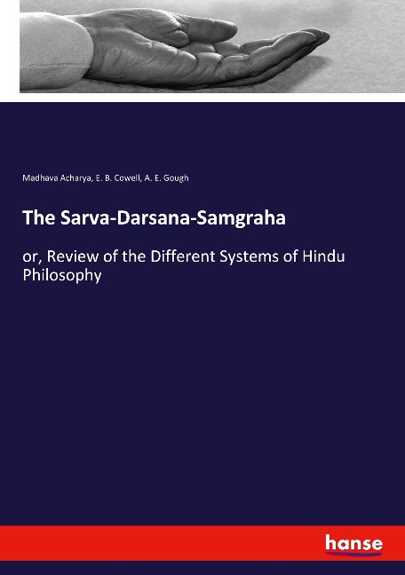 The Sarva-Darsana-Samgraha: or, Review of the Different Systems of Hindu Philosophy