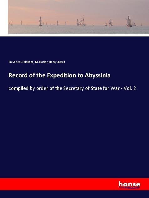 Record of the Expedition to Abyssinia: compiled by order of the Secretary of State for War - Vol. 2