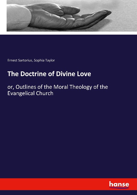 The Doctrine of Divine Love: or, Outlines of the Moral Theology of the Evangelical Church