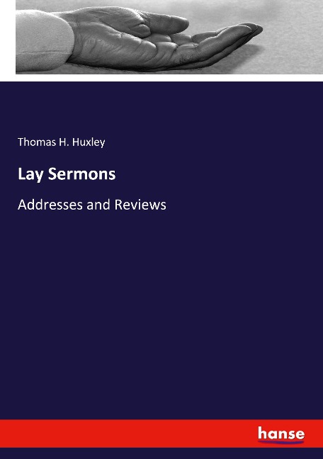 Lay Sermons: Addresses and Reviews