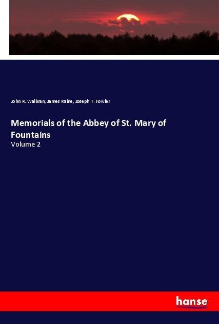 Memorials of the Abbey of St. Mary of Fountains: Volume 2