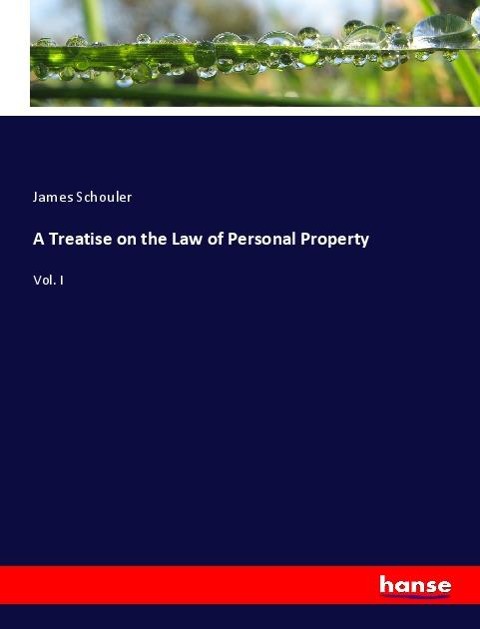 A Treatise on the Law of Personal Property: Vol. I