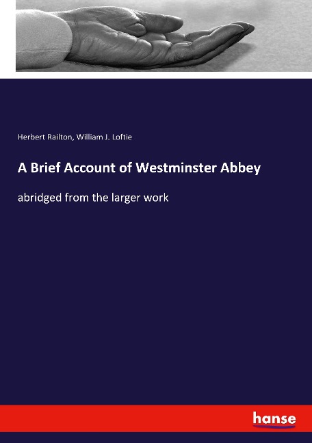 A Brief Account of Westminster Abbey: abridged from the larger work