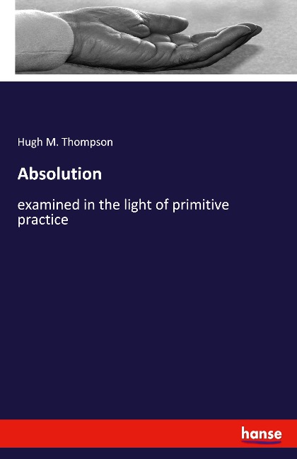 Absolution: examined in the light of primitive practice