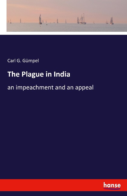 The Plague in India: an impeachment and an appeal