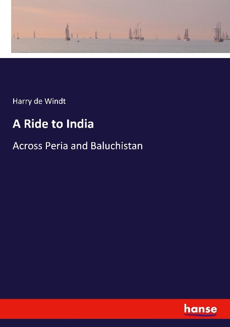 A Ride to India: Across Peria and Baluchistan