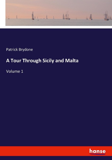 A Tour Through Sicily and Malta: Volume 1