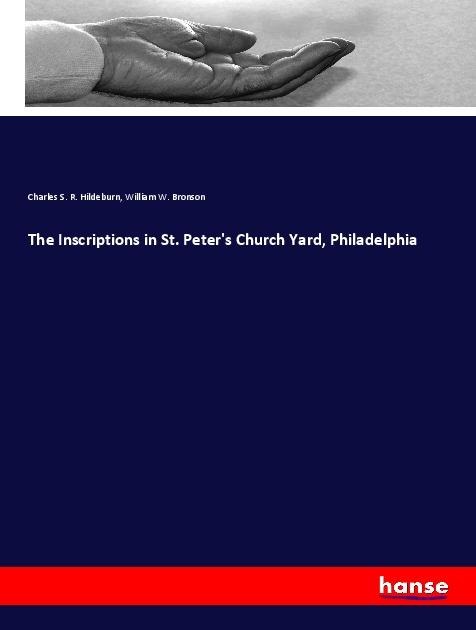 The Inscriptions in St. Peters Church Yard, Philadelphia