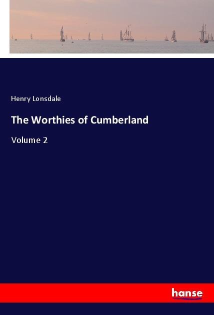 The Worthies of Cumberland: Volume 2