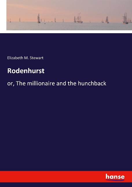 Rodenhurst: or, The millionaire and the hunchback