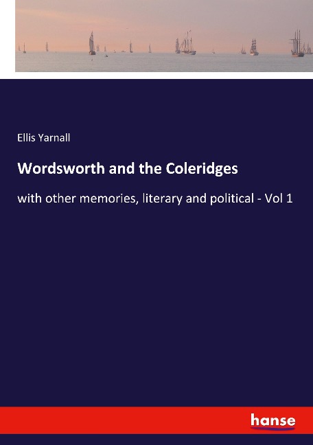 Wordsworth and the Coleridges: with other memories, literary and political - Vol 1