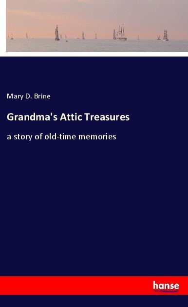 Grandmas Attic Treasures: a story of old-time memories