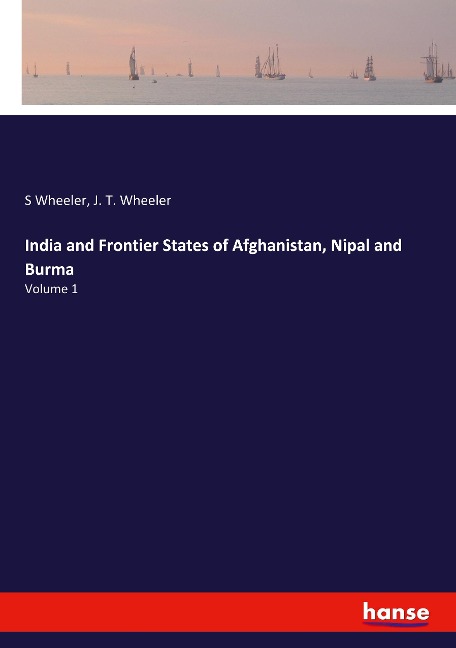 India and Frontier States of Afghanistan, Nipal and Burma: Volume 1