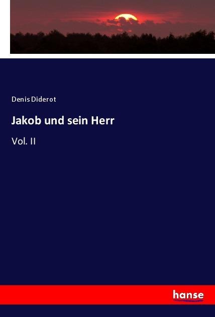 Jakob und sein Herr: Vol. II