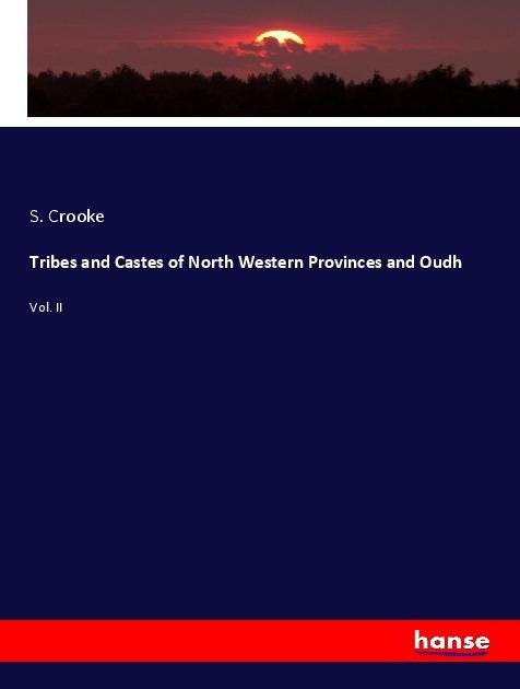 Tribes and Castes of North Western Provinces and Oudh: Vol. II