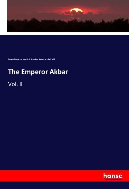 The Emperor Akbar: Vol. II