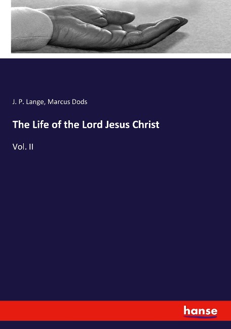 The Life of the Lord Jesus Christ: Vol. II