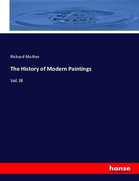 The History of Modern Paintings: Vol. III