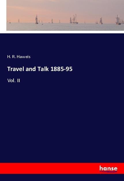 Travel and Talk 1885-95: Vol. II