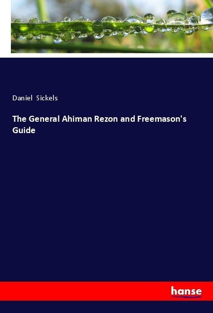 The General Ahiman Rezon and Freemasons Guide
