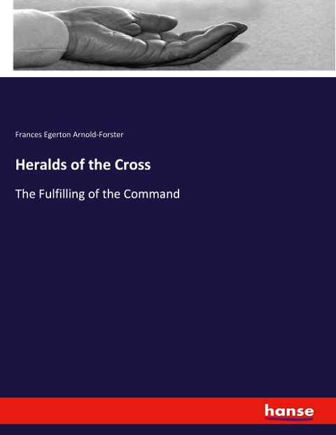 Heralds of the Cross: The Fulfilling of the Command