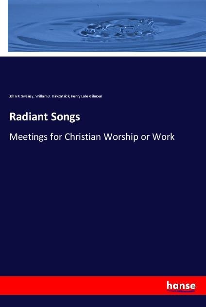 Radiant Songs: Meetings for Christian Worship or Work