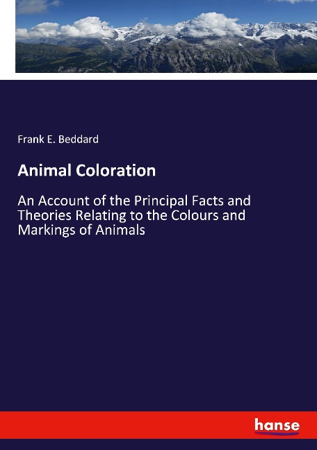 Animal Coloration: An Account of the Principal Facts and Theories Relating to the Colours and Markings of Animals