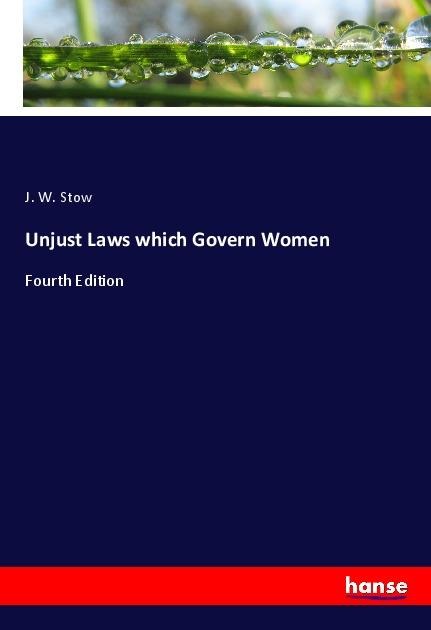 Unjust Laws which Govern Women: Fourth Edition