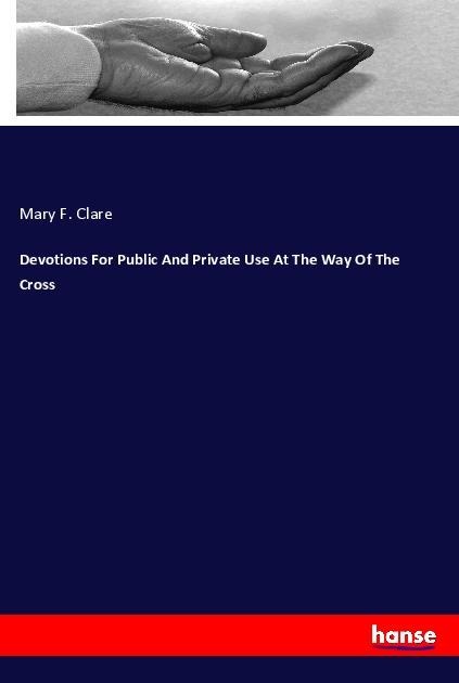 Devotions For Public And Private Use At The Way Of The Cross