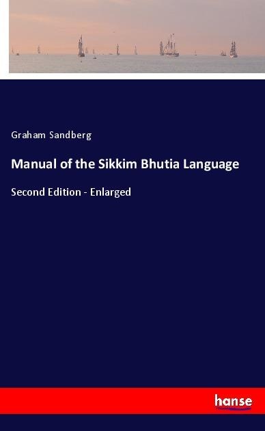 Manual of the Sikkim Bhutia Language: Second Edition - Enlarged