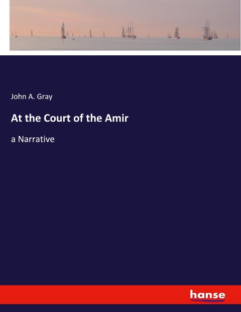 At the Court of the Amir: a Narrative
