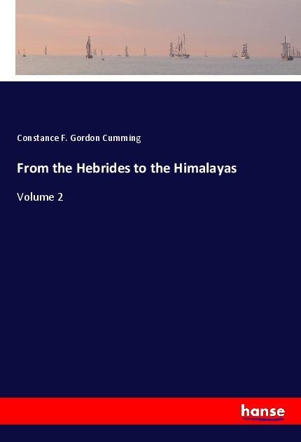 From the Hebrides to the Himalayas: Volume 2