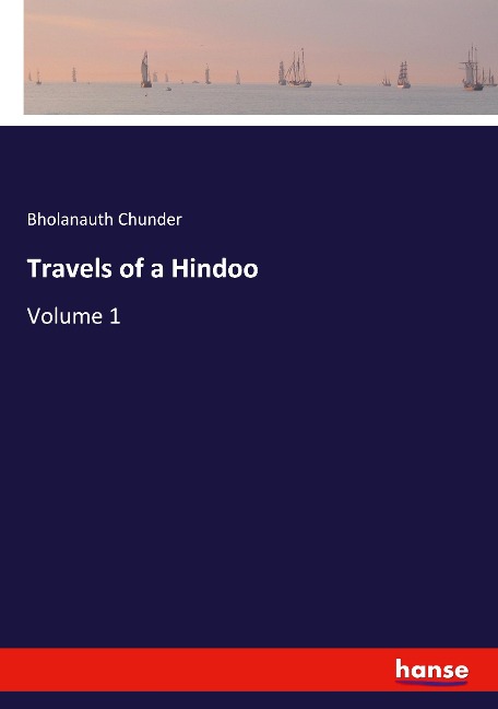 Travels of a Hindoo: Volume 1