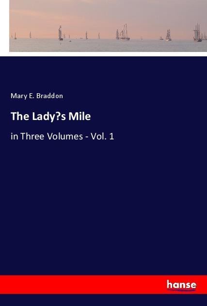 The Ladys Mile: in Three Volumes - Vol. 1