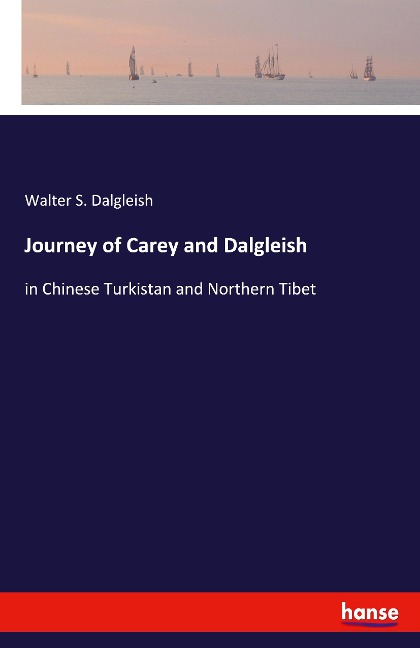 Journey of Carey and Dalgleish: in Chinese Turkistan and Northern Tibet