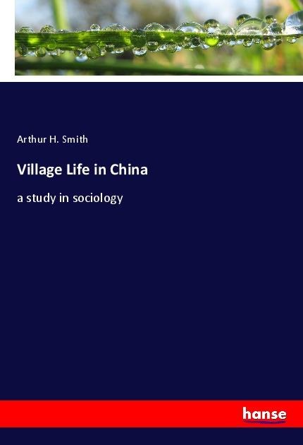 Village Life in China: a study in sociology