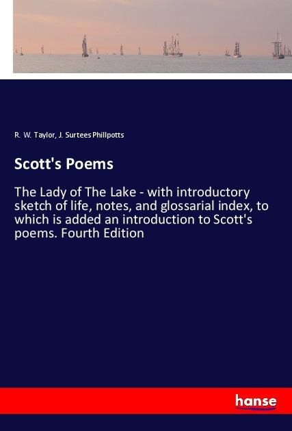 Scotts Poems: The Lady of The Lake - with introductory sketch of life, notes, and glossarial index, to which is added an introduction to Scotts poems. Fourth Edition