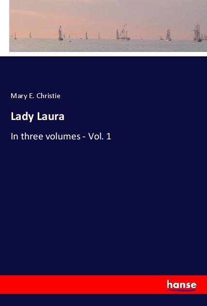 Lady Laura: In three volumes - Vol. 1