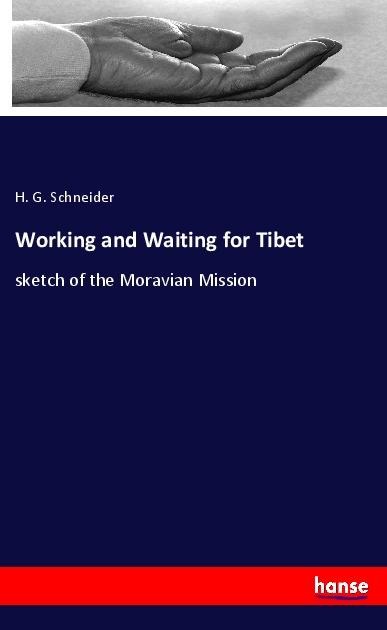 Working and Waiting for Tibet: sketch of the Moravian Mission
