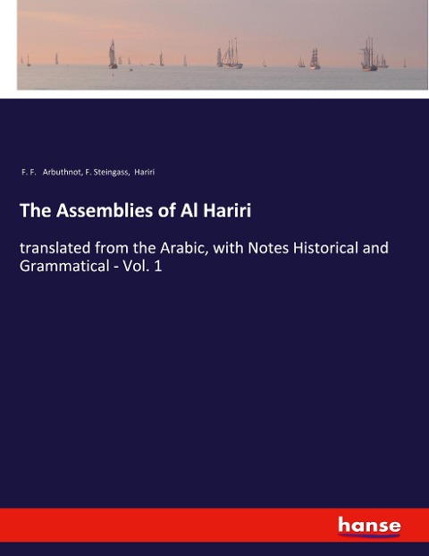 The Assemblies of Al Hariri: translated from the Arabic, with Notes Historical and Grammatical - Vol. 1