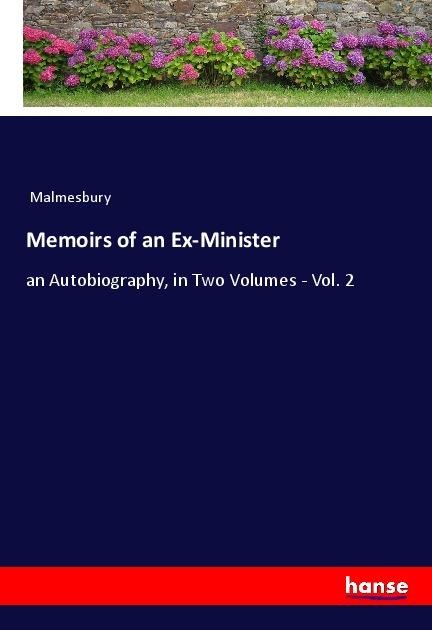 Memoirs of an Ex-Minister: an Autobiography, in Two Volumes - Vol. 2