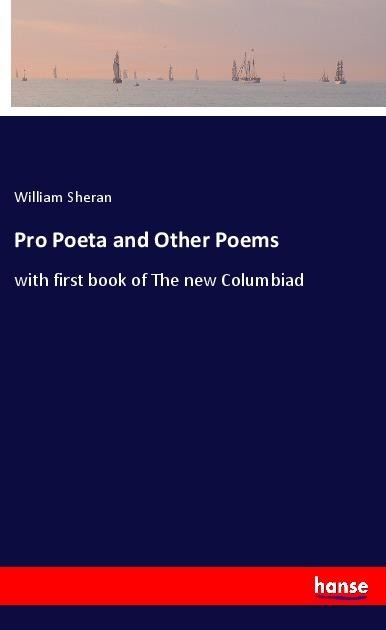 Pro Poeta and Other Poems: with first book of The new Columbiad