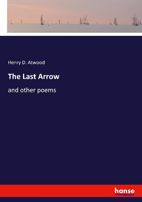 The Last Arrow: and other poems