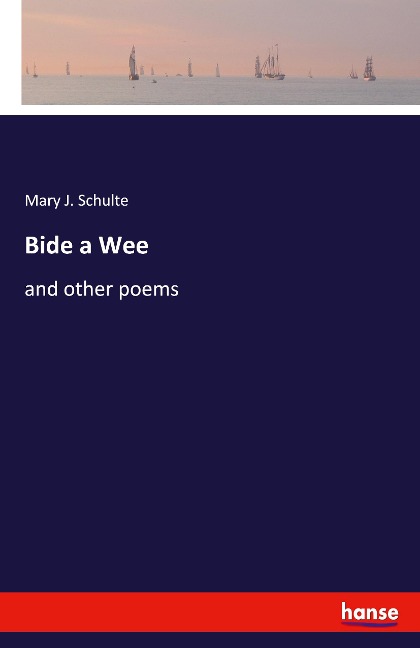 Bide a Wee: and other poems