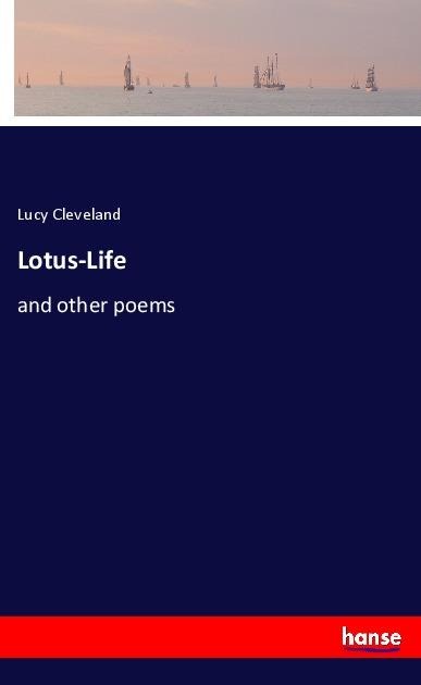 Lotus-Life: and other poems