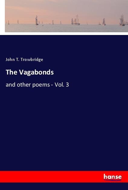 The Vagabonds: and other poems - Vol. 3