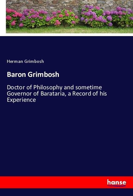Baron Grimbosh: Doctor of Philosophy and sometime Governor of Barataria, a Record of his Experience